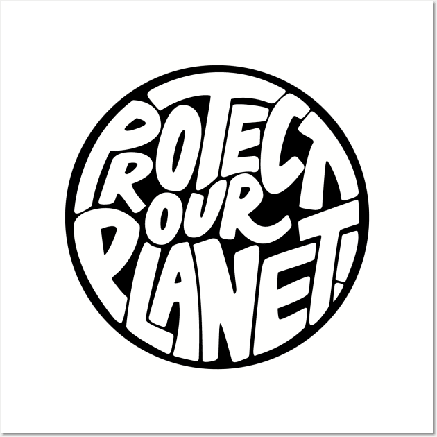 Protect our planet Wall Art by PaletteDesigns